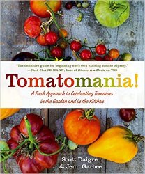 Tomatomania!: A Fresh Approach to Celebrating Tomatoes in the Garden and in the Kitchen
