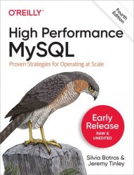 High Performance MySQL: Proven Strategies for Operating at Scale, 4th Edition (Third Early Release)