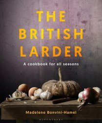 The British Larder: A Cookbook For All Seasons