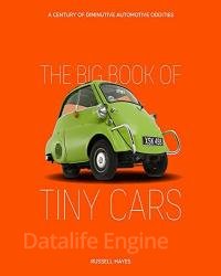 The Big Book of Tiny Cars: A Century of Diminutive Automotive Oddities