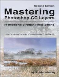 Mastering Photoshop CC Layers Second Edition