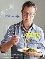 River Cottage Light & Easy: Healthy Recipes for Every Day