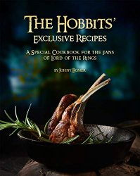 The Hobbits' Exclusive Recipes: A Special Cookbook for the Fans of Lord of the Rings