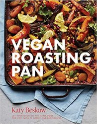 Vegan Roasting Pan: Let Your Oven Do the Hard Work for You, With 70 Simple One-Pan Recipes