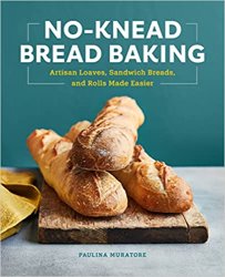 No-Knead Bread Baking: Artisan Loaves, Sandwich Breads, and Rolls Made Easier