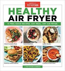 Healthy Air Fryer: 75 Feel-Good Recipes. Any Meal. Any Air Fryer.