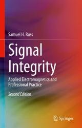 Signal Integrity: Applied Electromagnetics and Professional Practice, Second Edition