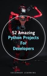 52 Amazing Python Projects For Developers