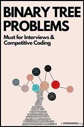 Binary Tree Problems: Must for Interviews and Competitive Coding