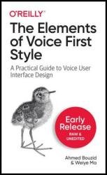 The Elements of Voice First Style: A Practical Guide to Voice User Interface Design (Second Early Release)