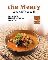 The Meaty Cookbook: Delicious Non-Vegetarian Recipes