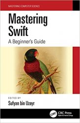 Mastering Swift: A Beginner's Guide (Mastering Computer Science)