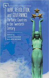 War, Revolution, and Governance: The Baltic Countries in the Twentieth Century