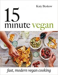 15 Minute Vegan: Fast, modern vegan cooking