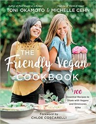 The Friendly Vegan Cookbook: 100 Essential Recipes to Share with Vegans and Omnivores Alike