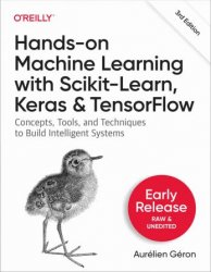 Hands-On Machine Learning with Scikit-Learn, Keras, and TensorFlow, 3rd Edition (Early Release)