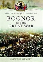 Your Towns and Cities in the Great War - Bognor in the Great War
