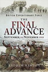 British Expeditionary Force - The Final Advance: September to November 1918
