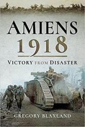 Amiens 1918: Victory from Disaster