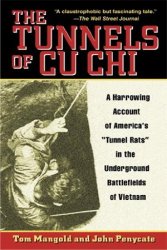 The Tunnels of Cu Chi: A Harrowing Account of America's Tunnel Rats in the Underground Battlefields of Vietnam