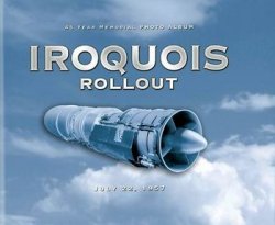 Iroquois Rollout, July 22, 1957: 45 Year Memorial Photo Album