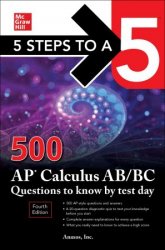 5 Steps to a 5: 500 AP Calculus AB/BC Questions to Know by Test Day 4th Edition