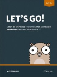 Let’s Go: Learn to build professional web applications with Go