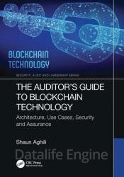 The Auditor’s Guide to Blockchain Technology: Architecture, Use Cases, Security and Assurance