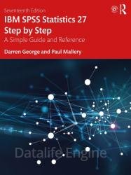 IBM SPSS Statistics 27 Step by Step: A Simple Guide and Reference, 17th Edition