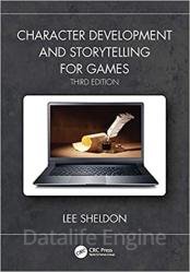 Character Development and Storytelling for Games, 3rd Edition