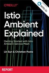 Istio Ambient Explained: Getting Started with Istio Ambient Service Mesh