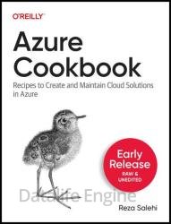 Azure Cookbook: Recipes to Create and Maintain Cloud Solutions in Azure (Early Release)