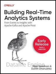 Building Real-Time Analytics Systems: From Events to Insights with Apache Kafka and Apache Pinot (Early Release)