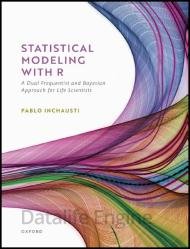 Statistical Modeling With R: a dual frequentist and Bayesian approach for life scientists