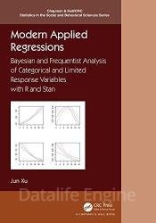 Modern Applied Regressions: Bayesian and Frequentist Analysis of Categorical and Limited Response Variables with R and Stan