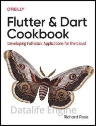 Flutter and Dart Cookbook: Developing Full-Stack Applications for the Cloud (Final Release)