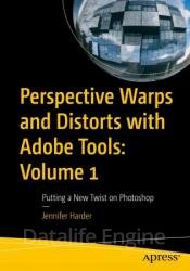 Perspective Warps and Distorts with Adobe Tools: Volume 1, Putting a New Twist on Photoshop