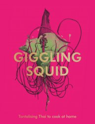 The Giggling Squid Cookbook: Tantalising Thai Dishes to Enjoy Together