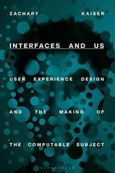 Interfaces and Us: User Experience Design and the Making of the Computable Subject