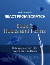 React From Scratch, Book 2: Hooks and forms - Build your porfolio with hooks and forms