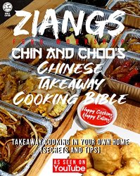 Ziangs Food Work Shop - Chin and Choo's Chinese Takeaway Cooking Bible: Cook how the Chinese Takeaways actually cook