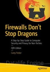 Firewalls Don't Stop Dragons: A Step-by-Step Guide to Computer Security and Privacy for Non-Techies, 5th Edition