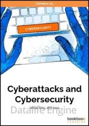 Cyberattacks and Cybersecurity: What, Why, and How, 2nd Edition