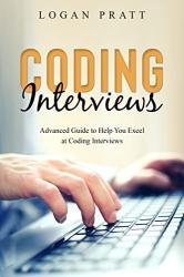 Coding Interviews: Advanced Guide to Help You Excel at Coding Interviews
