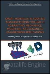 Smart Materials in Additive Manufacturing, Volume 2 : 4D Printing Mechanics, Modeling, and Advanced Engineering Applications