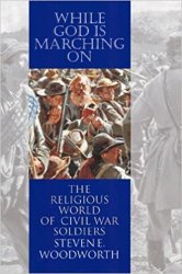 While God Is Marching on: The Religious World of Civil War Soldiers