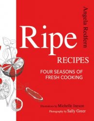 Ripe Recipes: Four Seasons of Fresh Cooking
