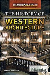 The History of Western Architecture (The Britannica Guide to the Visual and Performing Arts)