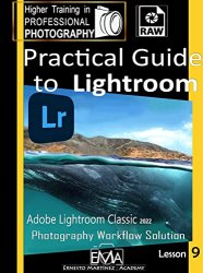 Practical Guide to Lightroom.: Photography Workflow Solution