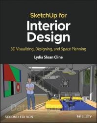 SketchUp for Interior Design: 3D Visualizing, Designing, and Space Planning, 2nd Edition